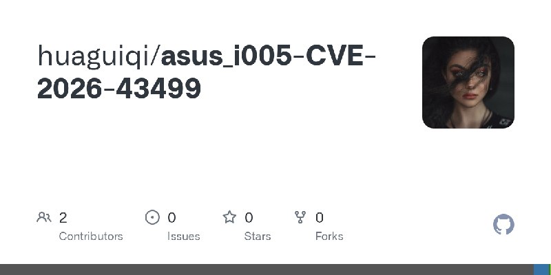 GitHub - huaguiqi/asus_i005-CVE-2026-43499