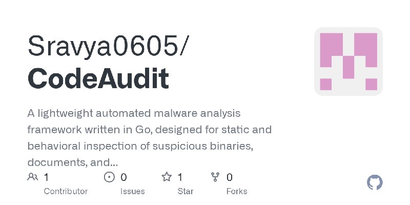 GitHub - Sravya0605/CodeAudit: A lightweight automated malware analysis framework written in Go, designed for static and behavioral…