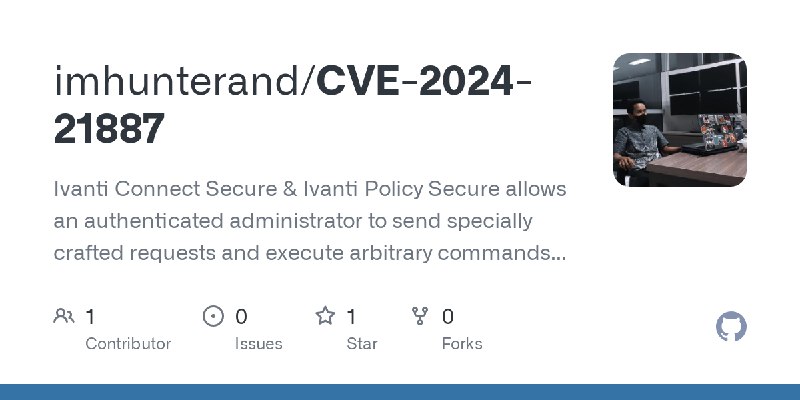 GitHub - imhunterand/CVE-2024-21887: Ivanti Connect Secure &  Ivanti Policy Secure allows an authenticated administrator to send…