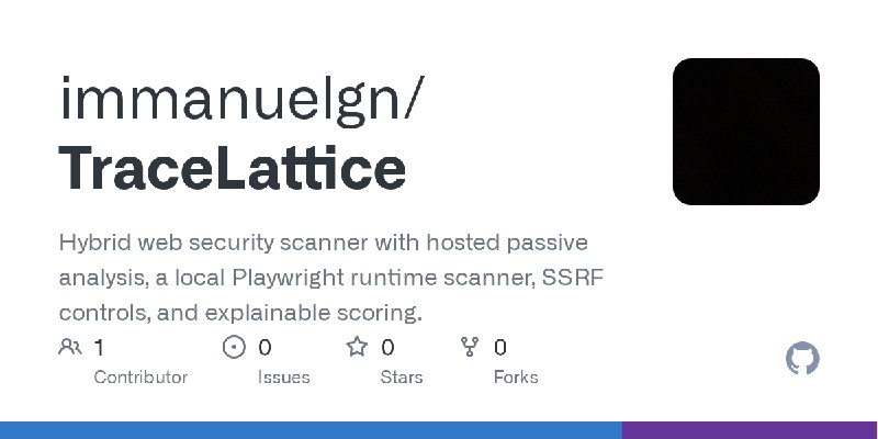 GitHub - immanuelgn/TraceLattice: Hybrid web security scanner with hosted passive analysis, a local Playwright runtime scanner…