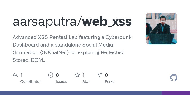 GitHub - aarsaputra/web_xss: Advanced XSS Pentest Lab featuring a Cyberpunk Dashboard and a standalone Social Media Simulation…