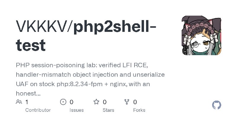 GitHub - VKKKV/php2shell-test: PHP session-poisoning lab: verified LFI RCE, handler-mismatch object injection and unserialize UAF…