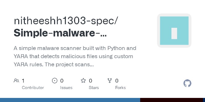 GitHub - nitheeshh1303-spec/Simple-malware-scanner-using-Yara: A simple malware scanner built with Python and YARA that detects…