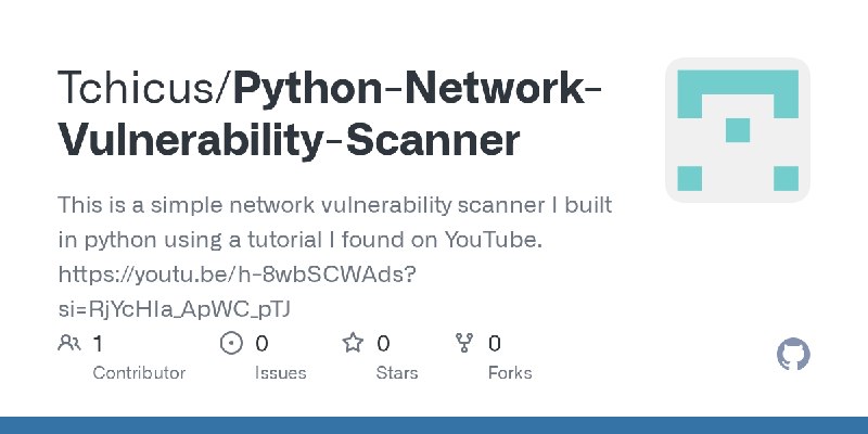 GitHub - Tchicus/Python-Network-Vulnerability-Scanner: This is a simple network vulnerability scanner I built in python using a…