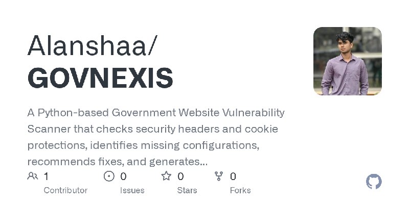 GitHub - Alanshaa/GOVNEXIS: A Python-based Government Website Vulnerability Scanner that checks security headers and cookie protections…