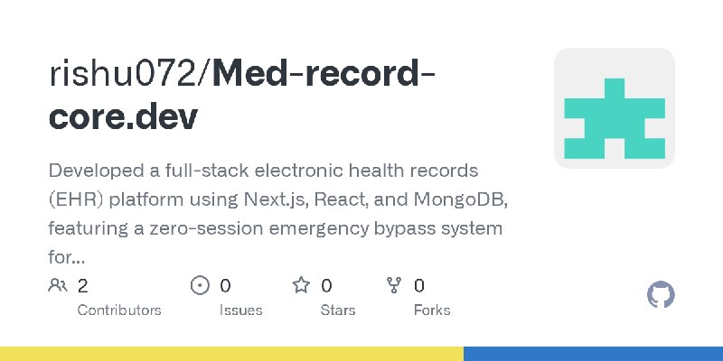 GitHub - rishu072/Med-record-core.dev: Developed a full-stack electronic health records (EHR) platform using Next.js, React, and…