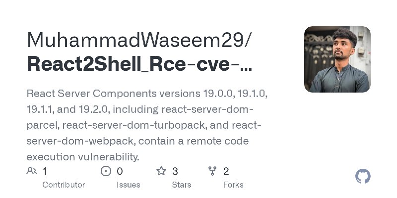 GitHub - MuhammadWaseem29/React2Shell_Rce-cve-2025-55182: React Server Components versions 19.0.0, 19.1.0, 19.1.1, and 19.2.0,…