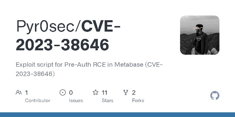 GitHub - Pyr0sec/CVE-2023-38646: Exploit script for Pre-Auth RCE in Metabase (CVE-2023-38646)