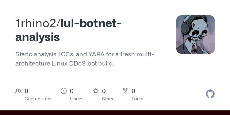 GitHub - 1rhino2/lul-botnet-analysis: Static analysis, IOCs, and YARA for a fresh multi-architecture Linux DDoS bot build.