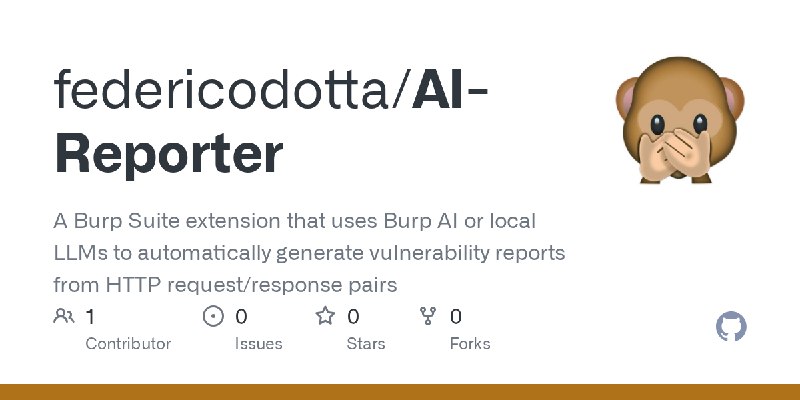 GitHub - federicodotta/AI-Reporter: A Burp Suite extension that uses Burp AI or local LLMs to automatically generate vulnerability…