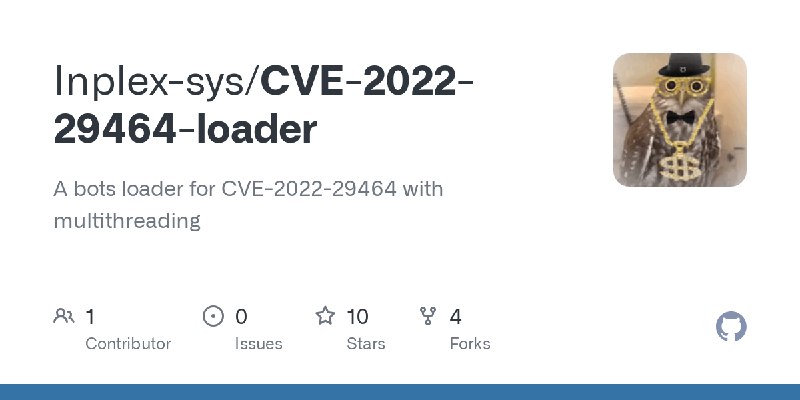 GitHub - Inplex-sys/CVE-2022-29464-loader: A bots loader for CVE-2022-29464 with multithreading