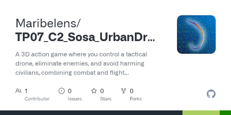 GitHub - Maribelens/TP07_C2_Sosa_UrbanDroneOperation: A 3D action game where you control a tactical drone, eliminate enemies, and…