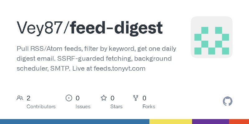 GitHub - Vey87/feed-digest: Pull RSS/Atom feeds, filter by keyword, get one daily digest email. SSRF-guarded fetching, background…