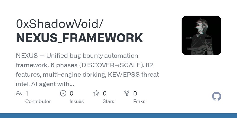 GitHub - 0xShadowVoid/NEXUS_FRAMEWORK: NEXUS — Unified bug bounty automation framework. 6 phases (DISCOVER→SCALE), 82 features…
