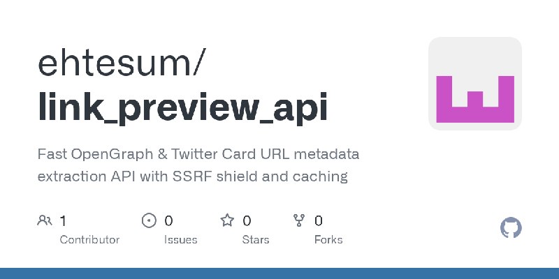 GitHub - ehtesum/link_preview_api: Fast OpenGraph & Twitter Card URL metadata extraction API with SSRF shield and caching