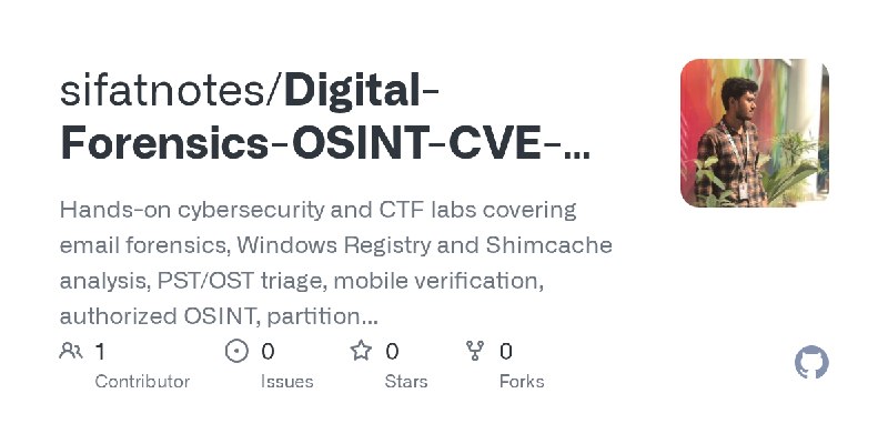 GitHub - sifatnotes/Digital-Forensics-OSINT-CVE-Security-Labs-Hands-On-Cybersecurity-CTF: Hands-on cybersecurity and CTF labs covering…