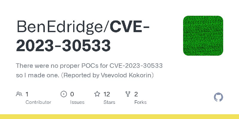 GitHub - BenEdridge/CVE-2023-30533: There were no proper POCs for CVE-2023-30533 so I made one. (Reported by Vsevolod Kokorin)