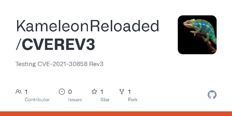 GitHub - KameleonReloaded/CVEREV3: Testing CVE-2021-30858 Rev3