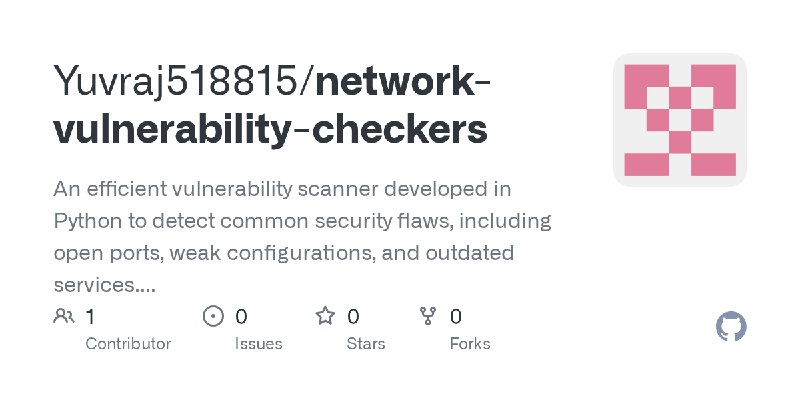 GitHub - Yuvraj518815/network-vulnerability-checkers: An efficient vulnerability scanner developed in Python to detect common security…