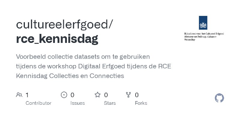 GitHub - cultureelerfgoed/rce_kennisdag: Voorbeeld collectie datasets om te gebruiken tijdens de workshop Digitaal Erfgoed tijdens…