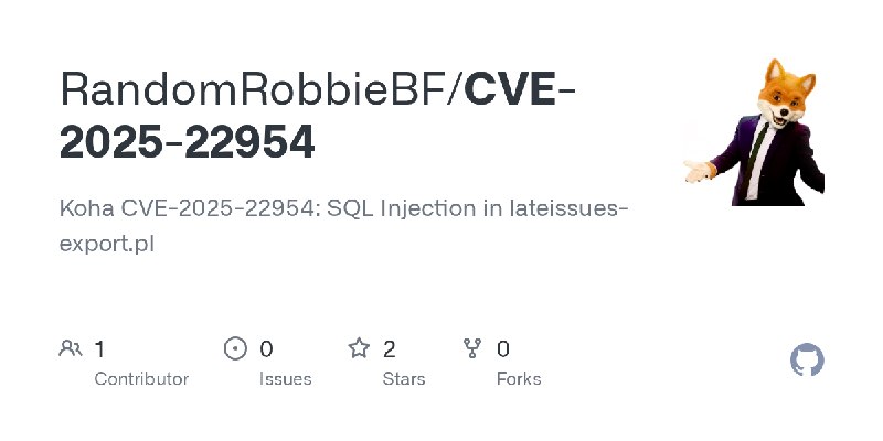 GitHub - RandomRobbieBF/CVE-2025-22954: Koha CVE-2025-22954: SQL Injection in lateissues-export.pl