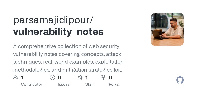 GitHub - parsamajidipour/vulnerability-notes: A comprehensive collection of web security vulnerability notes covering concepts…