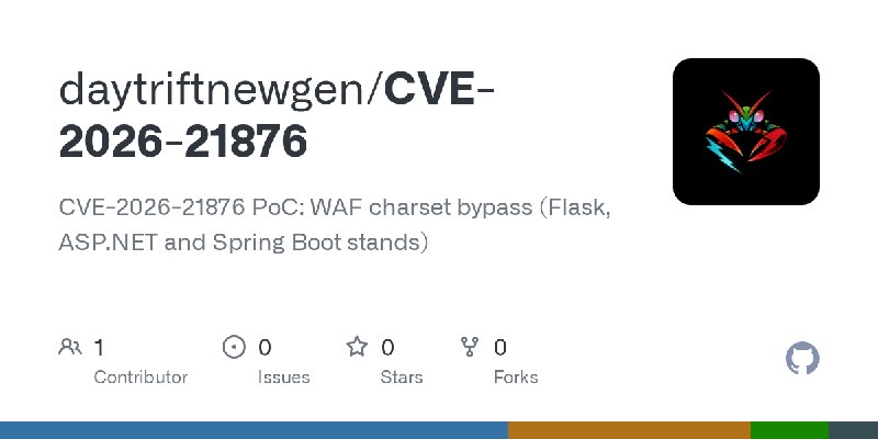 GitHub - daytriftnewgen/CVE-2026-21876: CVE-2026-21876 PoC: WAF charset bypass (Flask, ASP.NET and Spring Boot stands)