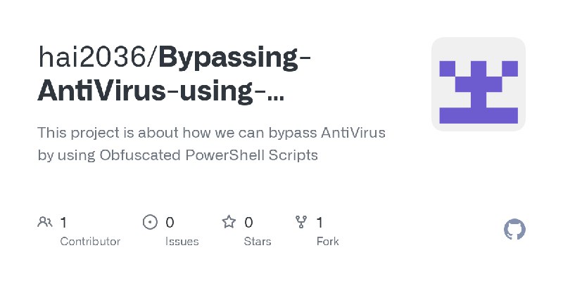 GitHub - hai2036/Bypassing-AntiVirus-using-Obfuscated-PowerShell-Scripts: This project is about how we can bypass AntiVirus by…