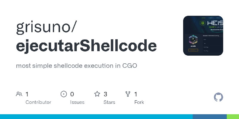 GitHub - grisuno/ejecutarShellcode: most simple shellcode execution in CGO