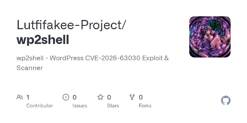 GitHub - Lutfifakee-Project/wp2shell: wp2shell - WordPress CVE-2026-63030 Exploit & Scanner