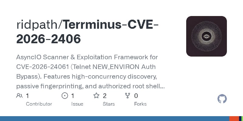 GitHub - ridpath/Terrminus-CVE-2026-2406: AsyncIO Scanner & Exploitation Framework for CVE-2026-24061 (Telnet NEW_ENVIRON Auth…