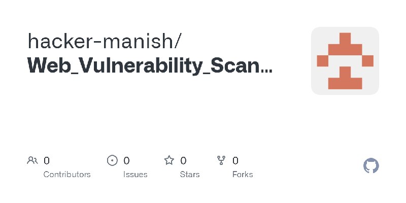 GitHub - hacker-manish/Web_Vulnerability_Scanner