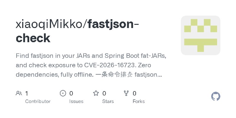 GitHub - xiaoqiMikko/fastjson-check: Find fastjson in your JARs and Spring Boot fat-JARs, and check exposure to CVE-2026-16723.…
