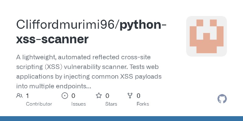 GitHub - Cliffordmurimi96/python-xss-scanner: A lightweight, automated reflected cross-site scripting (XSS) vulnerability scanner.…