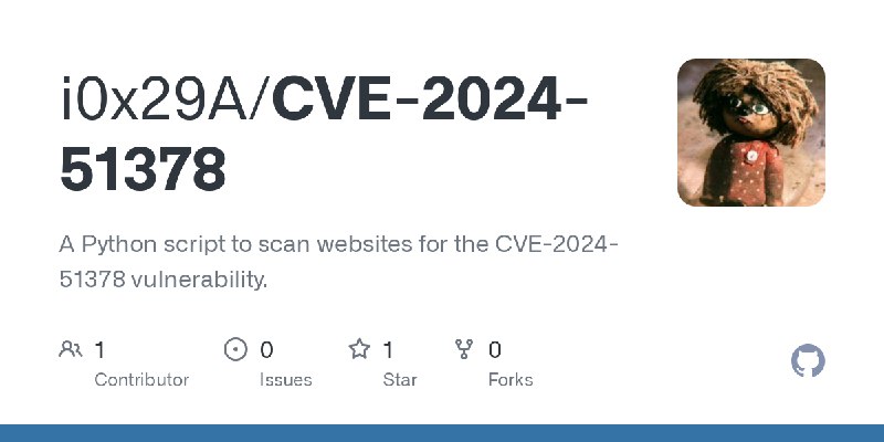 GitHub - i0x29A/CVE-2024-51378: A Python script to scan websites for the CVE-2024-51378 vulnerability.