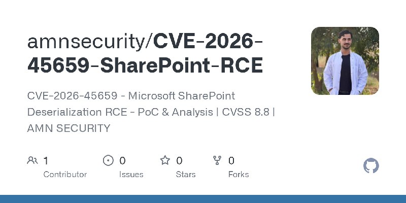GitHub - amnsecurity/CVE-2026-45659-SharePoint-RCE: CVE-2026-45659 - Microsoft SharePoint Deserialization RCE - PoC & Analysis…