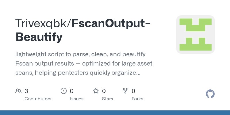 GitHub - Trivexqbk/FscanOutput-Beautify: lightweight script to parse, clean, and beautify Fscan output results — optimized for…