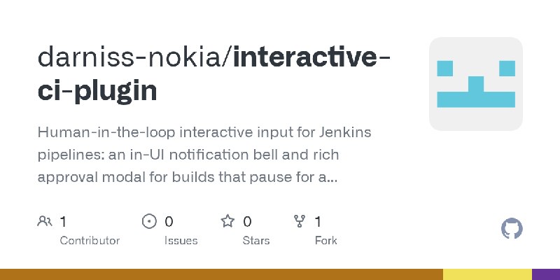 GitHub - darniss-nokia/interactive-ci-plugin: Human-in-the-loop interactive input for Jenkins pipelines: an in-UI notification…