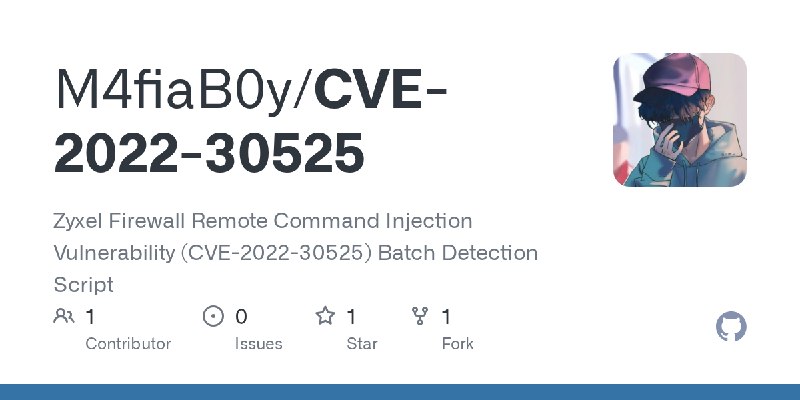GitHub - M4fiaB0y/CVE-2022-30525: Zyxel Firewall Remote Command Injection Vulnerability (CVE-2022-30525) Batch Detection Script