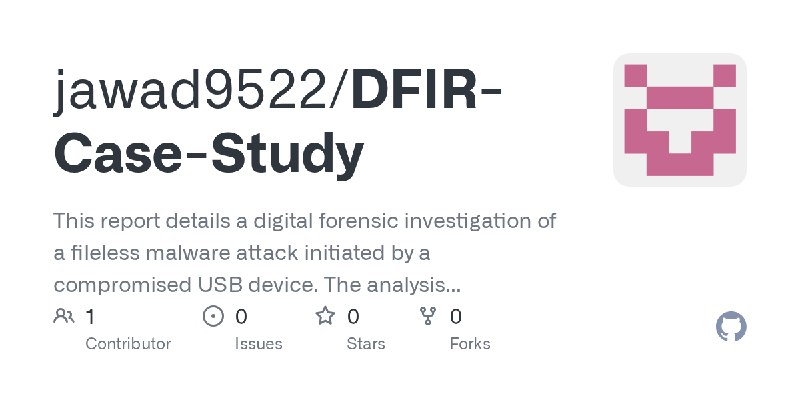 GitHub - jawad9522/DFIR-Case-Study: This report details a digital forensic investigation of a fileless malware attack initiated…
