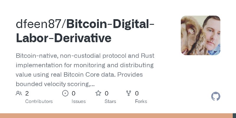 GitHub - dfeen87/Bitcoin-Digital-Labor-Derivative: Bitcoin-native, non-custodial protocol and Rust implementation for monitoring…
