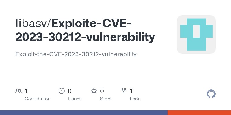 GitHub - libasv/Exploite-CVE-2023-30212-vulnerability: Exploit-the-CVE-2023-30212-vulnerability