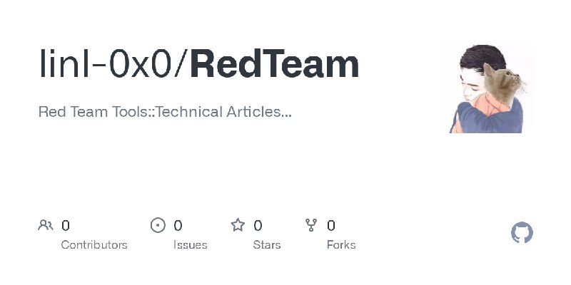GitHub - linl-0x0/RedTeam: Red Team Tools::Technical Articles...
