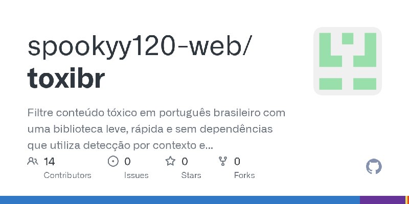 GitHub - spookyy120-web/toxibr: Filtre conteúdo tóxico em português brasileiro com uma biblioteca leve, rápida e sem dependências…
