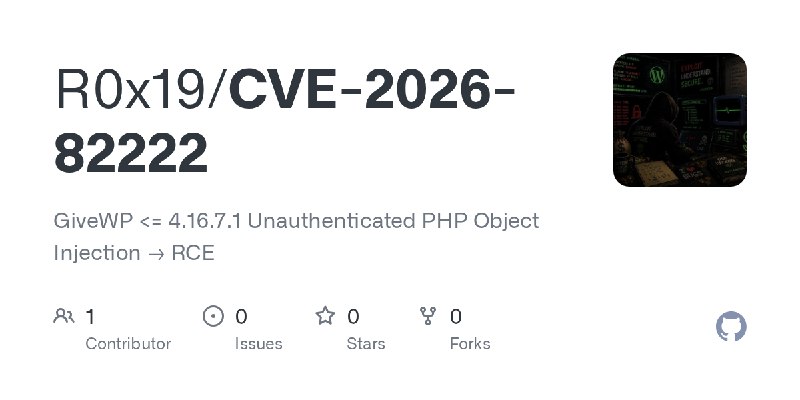 GitHub - R0x19/CVE-2026-82222: GiveWP <= 4.16.7.1 Unauthenticated PHP Object Injection → RCE