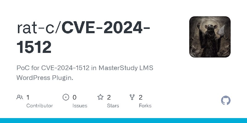 GitHub - rat-c/CVE-2024-1512: PoC for CVE-2024-1512 in MasterStudy LMS WordPress Plugin.