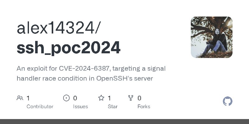 GitHub - alex14324/ssh_poc2024: An exploit for CVE-2024-6387, targeting a signal handler race condition in OpenSSH's server