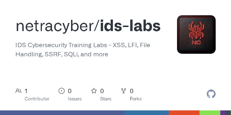GitHub - netracyber/ids-labs: IDS Cybersecurity Training Labs - XSS, LFI, File Handling, SSRF, SQLi, and more