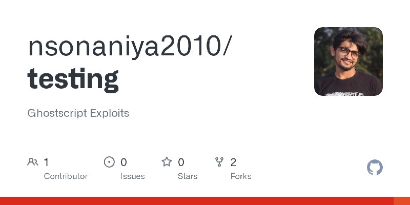 GitHub - nsonaniya2010/testing: Ghostscript Exploits