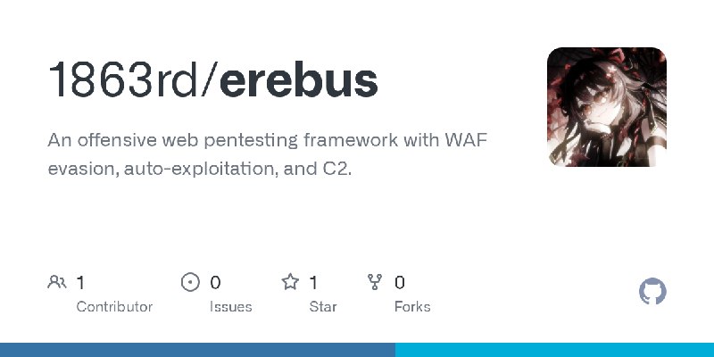 GitHub - 1863rd/erebus: An offensive web pentesting framework with WAF evasion, auto-exploitation, and C2.